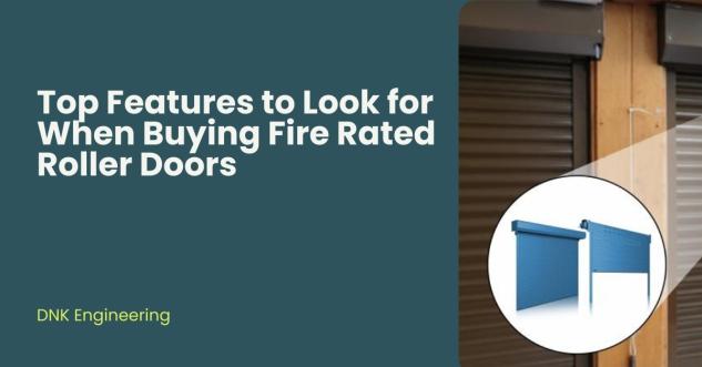 Top Features to Look for When Buying Fire Rated Roller Doors